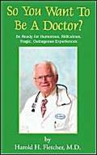 So You Want To Be A Doctor?
