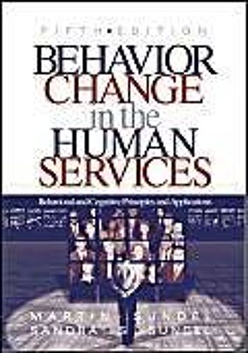 Behavior Change In The Human Services: Behavioral And Cognitive Principles And Applications
