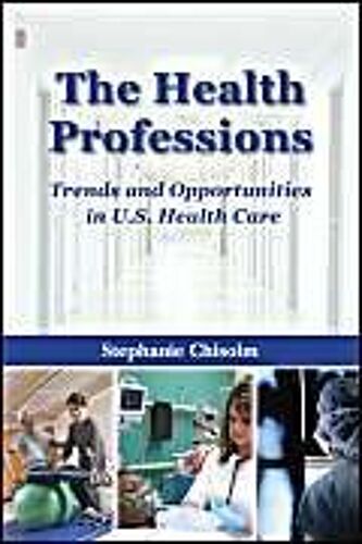 The Health Professions: Trends And Opportunities In The U.S. Health Care