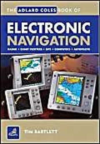 Adlard Coles Book Of Electronic Navigation