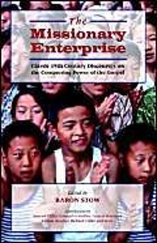 The Missionary Enterprise: Classic Discourses On The Conquering Power Of The Gospel