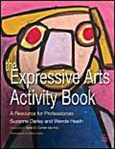 The Expressive Arts Activity Book: A Resource For Professionals