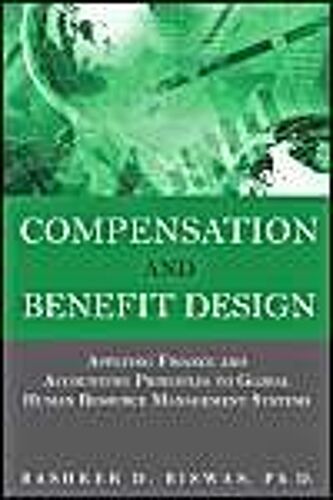 Compensation And Benefit Design: Applying Finance And Accounting Principles To Global Human Resource Management Systems