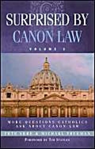 Surprised By Canon Law, Volume 2: More Questions Catholics Ask About Canon Law