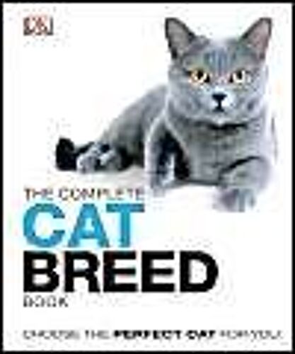 The Complete Cat Breed Book: Choose The Perfect Cat For You