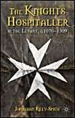 The Knights Hospitaller In The Levant, C.1070-1309