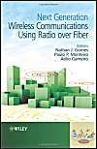 Next Generation Wireless Communications Using Radio Over Fiber