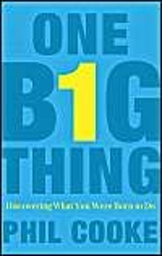 One Big Thing: Discovering What You Were Born To Do