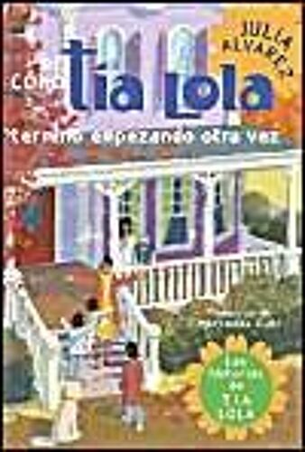De Como Tia Lola Termino Empezando Otra Vez (How Aunt Lola Ended Up Starting Over Spanish Edition)