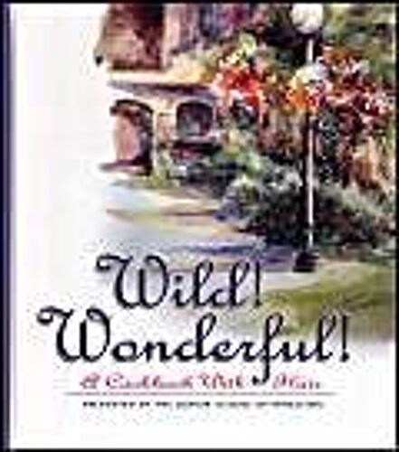 Wild! Wonderful!: A Cookbook With Flair