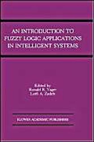An Introduction To Fuzzy Logic Applications In Intelligent Systems
