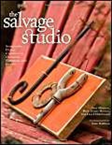 The Salvage Studio: Sustainable Home Comforts To Organize, Entertain, And Inspire