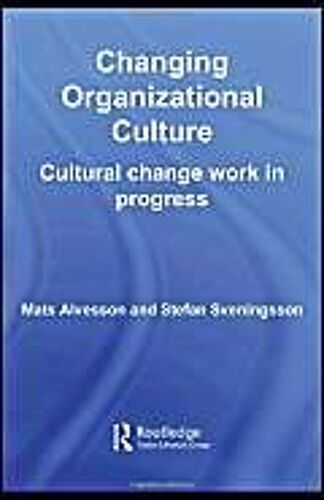Changing Organizational Culture: Cultural Change Work In Progress