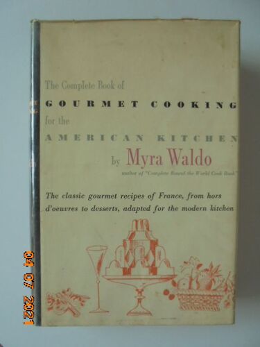 Complete Book Of Gourmet Cooking For The American Kitchen : The Classic Gourmet Recipes Of France, From Hors D'oeuvres To Desserts, Adapted For The Modern Kitchen.