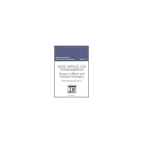 Vices, Virtues, And Consequences: Essays In Moral And Political Philosophy