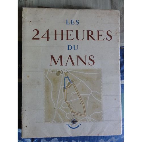 Les 24 Heures Du Mans - Histoire D'une Grande Bataille Pacifique Et Sportive -