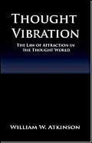 Thought Vibration Or The Law Of Attraction In The Thought World