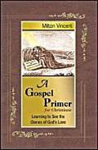 A Gospel Primer For Christians