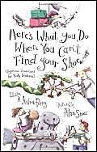 Here's What You Do When You Can't Find Your Shoe: (Ingenious Inventions For Pesky Problems)