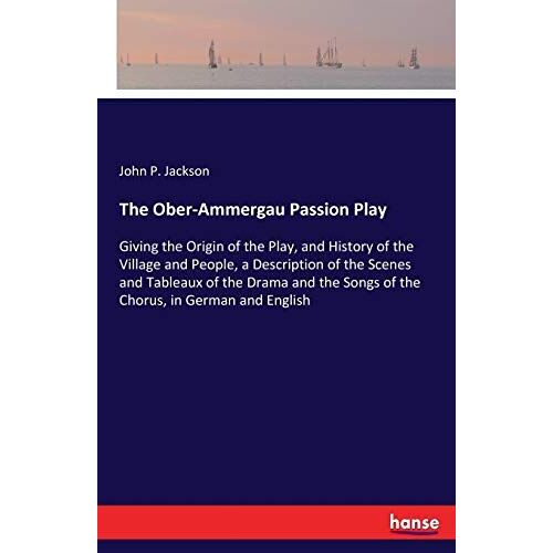 The Ober-Ammergau Passion Play