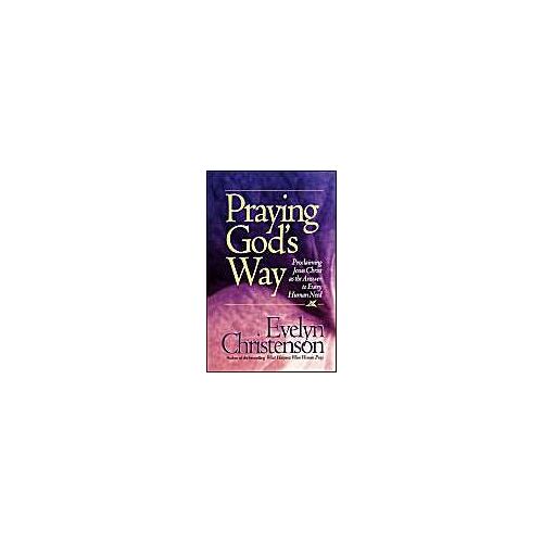 Praying God's Way; Proclaiming Jesus Christ As The Answer To Every Human Need