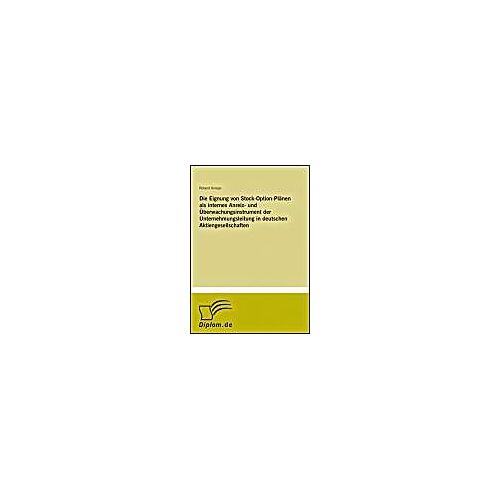 Die Eignung Von Stock-Option-Plänen Als Internes Anreiz- Und Überwachungsinstrument Der Unternehmungsleitung In Deutschen Aktiengesellschaften