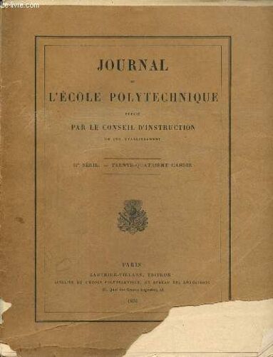 Journal De L Ecole Polytechnique - Iie Série, 34e Cahier : Petites Déformations Et Petits Mouvements Des Corps Élastiques Modernes (Charles Platrier) / Sur Un Problème Fondamental De La Théorie Des(...)