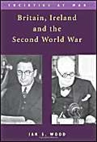 Britain, Ireland And The Second World War