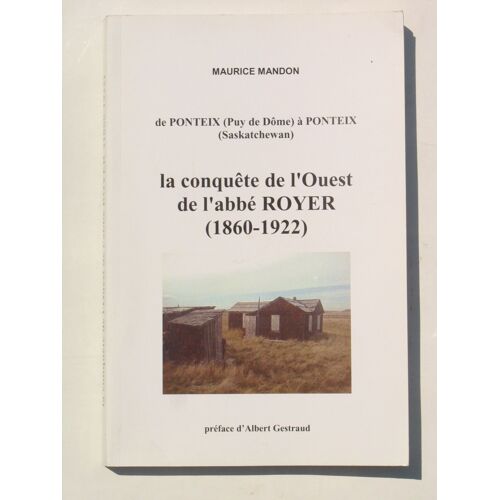 La Conquête De L'ouest De L'abbé Royer (1860-1922)