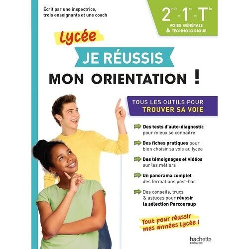 Je Réussis Mon Orientation 2nde, 1re, Tle Voies Générale Et Technologique