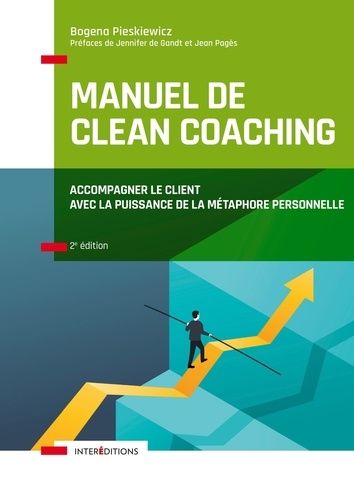 Manuel De Clean Coaching - Pour Accompagner Vos Clients Vers Une Meilleure Gestion De Leurs Forces Et Talents