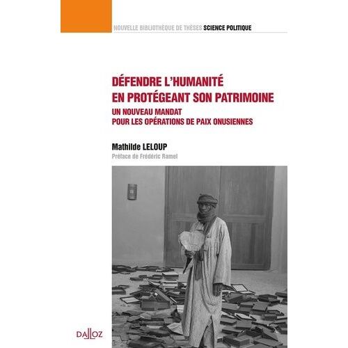 Défendre L'humanité En Protégeant Son Patrimoine - Un Nouveau Mandat Pour Les Opérations De Paix Onusiennes