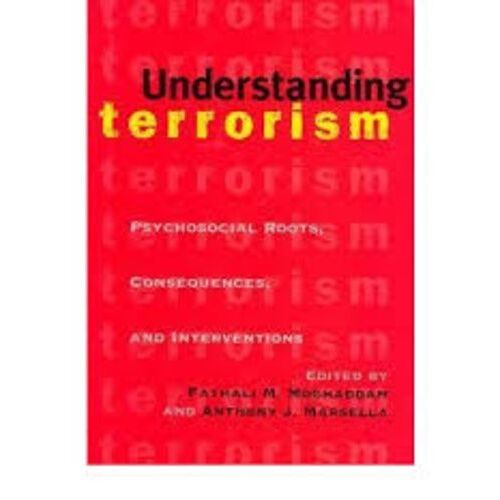 Understanding Terrorism: Psychosocial Roots, Consequences, And Interventions
