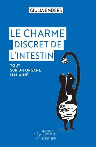 Le Charme Discret De L'intestin - Tout Sur Un Organe Mal Aimé