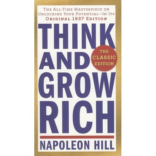 Think And Grow Rich: The Classic Edition