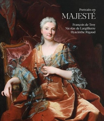 Portraits En Majesté - François De Troy, Nicolas De Largillierre, Hyacinthe Rigaud