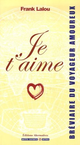 Je T'aime - Bréviaire Du Voyageur Amoureux