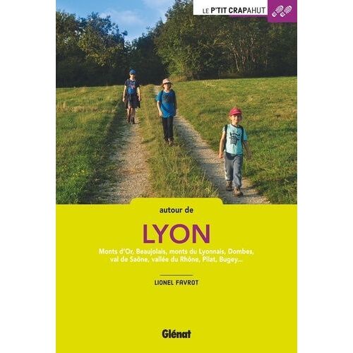 Autour De Lyon - Monts D'or, Beaujolais, Monts Du Lyonnais, Dombes, Val De Saône, Vallée Du Rhône, Pilat, Bugey