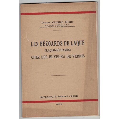 Les Bezoards De Laque Laquo Bezoards Chez Les Buveurs De Vernis Le Francois Editeur 1935