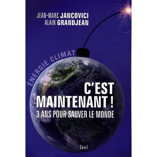 C'est Maintenant ! - 3 Ans Pour Sauver Le Monde