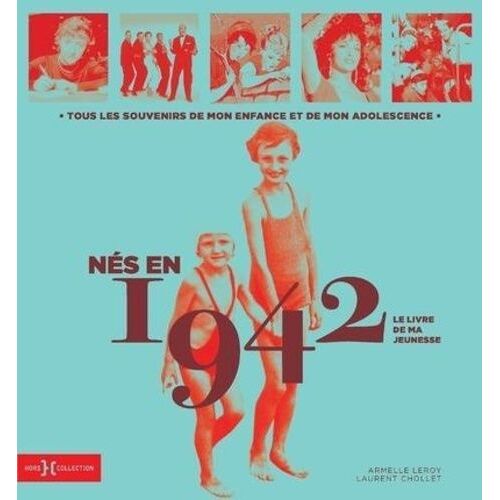 Nés En 1942, Le Livre De Ma Jeunesse - Tous Les Souvenirs De Mon Enfance Et De Mon Adolescence