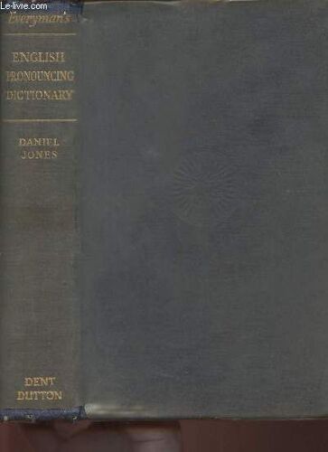 Everyman S English Pronouncing Dictionary Containing 58000 Words In International Phonetic Transcription