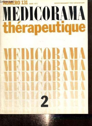 Medicorama, N°131 (Mars 1972) : Thérapeutique Ii / Traitement De La Maladie Tuberculeuse / Prophylaxie De L Infection Tuberculeuse / Goitres, Thyroïdites Et Tumeurs Thyroïdiennes / Un Cas D Éclampsie(...)