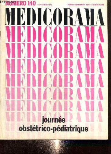 Medicorama, N°140 (Septembre 1972) : Journée Obstétrico-Pédiatrique (Première Partie) : L Appréciation De La Maturité Foetale Pendant La Grossesse (Henrion R.) / Evaluation De L Âge Foetal Après La(...)