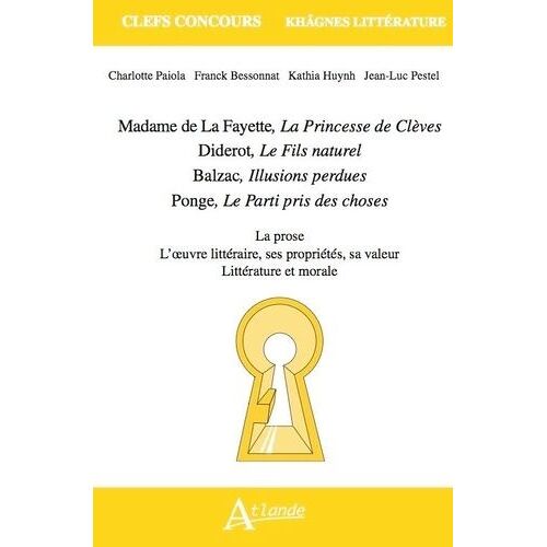 Madame De La Fayette, La Princesse De Clèves - Diderot, Le Fils Naturel - Balzac, Illusions Perdues - Ponge, Le Parti Pris Des Choses - La Prose - L'oeuvre Littéraire, Ses Propriétés, Sa...