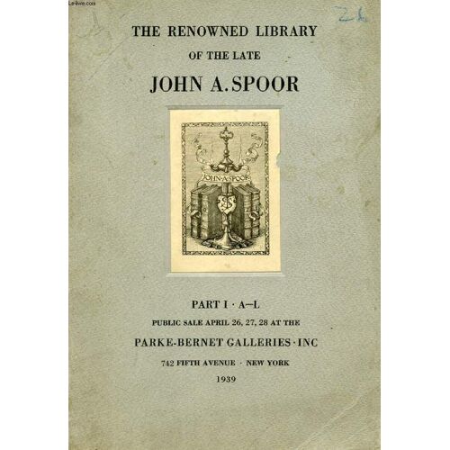 The Renowned Library Of The Late John A. Spoor, Part I, A-L (Catalogue)