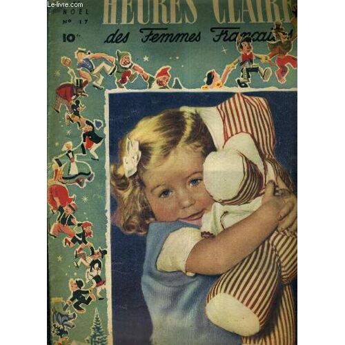 Heures Claires Des Femmes Francaises - Numero Special De Noel N°17 - Noël D'espagne Par Arturo Serrano Plaja - A Peu De Frais Faites Vous Mêmes Des Jolies Cadeaux De Noël - Pour Votre Mari - ...