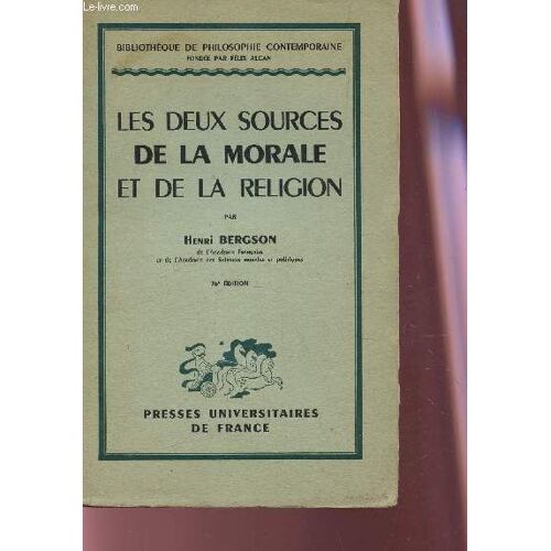 Les Deux Sources De La Morale Et De La Religion / Bibliotheque De ¿Hilosophie Contemporaine / 76e Edition.