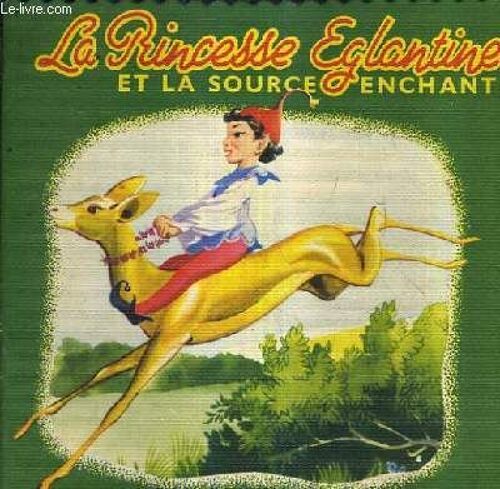 La Princesse Eglantine Et La Source Enchantee.