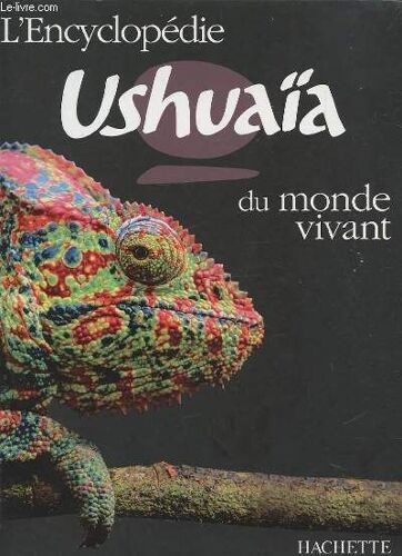 L'encyclopedie Ushuaia Du Monde Vivant.